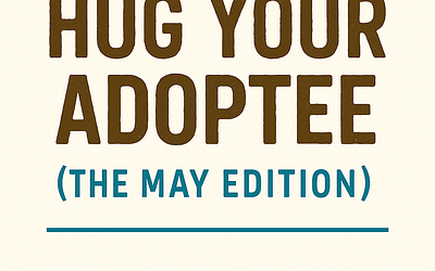 How to Hug Your Adoptee in May